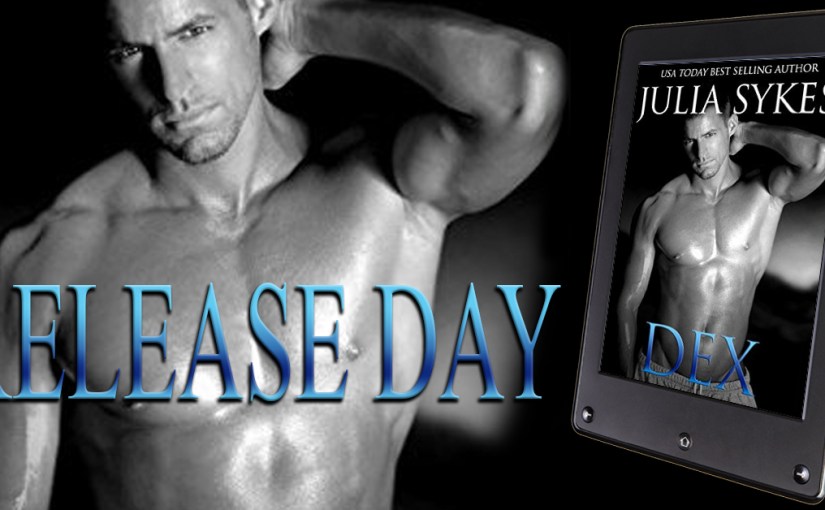 Release Day Blitz ~ Dex ~ by ~ Julia&nbsp;Sykes