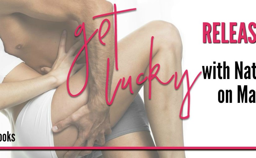 Release Day Blitz ~ Get Lucky ~ by ~ Lila&nbsp;Monroe