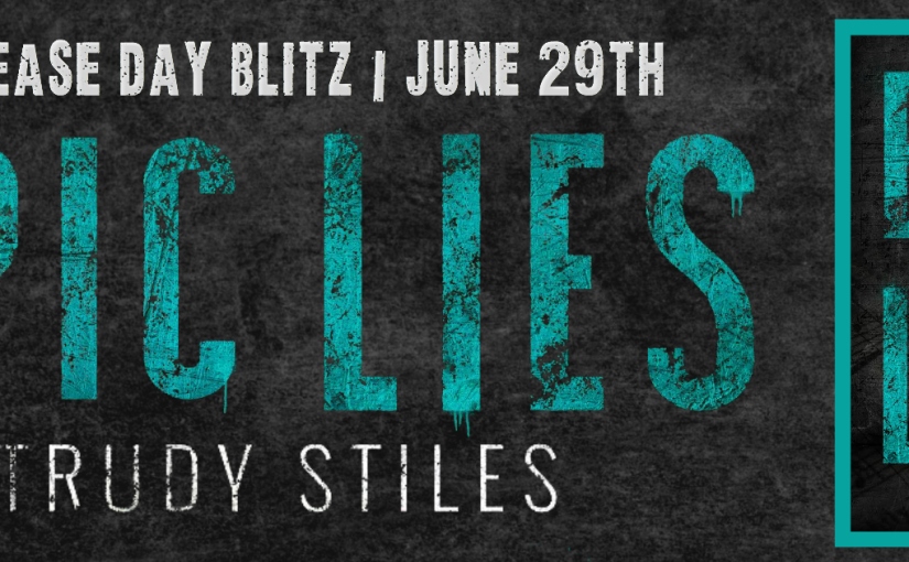 Release Day Blitz ~ Epic Lies ~ by ~ Trudy Stiles