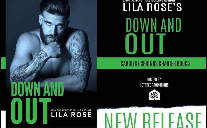 Release Day Blitz ~ Down & Out ~ by ~ Lila&nbsp;Rose