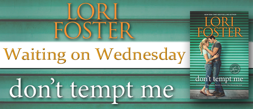 Teaser Blitz ~ Don’t Tempt Me ~ by ~ Lori&nbsp;Foster
