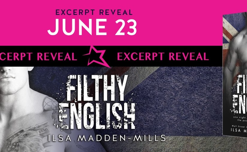 Excerpt Reveal ~ Filthy English ~ by ~ Ilsa&nbsp;Madden-Mills