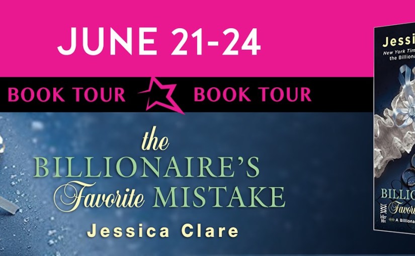 Book Tour & Review ~ The Billionaire’s Favorite Mistake ~ by ~ Jessica&nbsp;Clare
