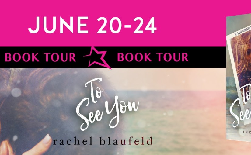 Blog Tour & Review ~ To See You ~ by ~ Rachel&nbsp;Blaufeld