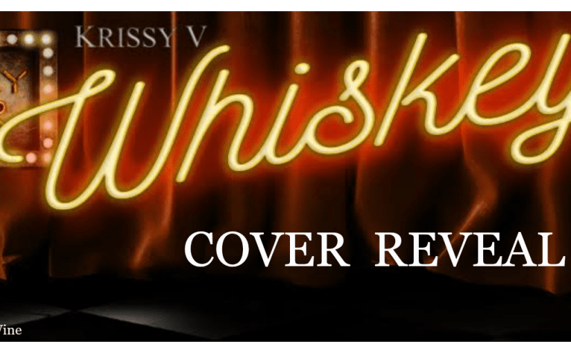 Cover Reveal ~ Whiskey ~ by ~ Krissy&nbsp;V