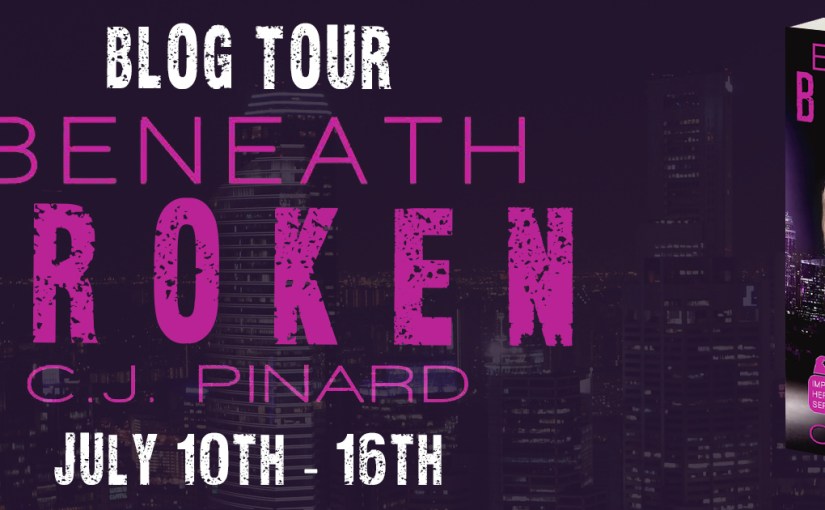 Blog Tour & Review ~ Beneath Broken ~ by ~ C.J.&nbsp;Pinard