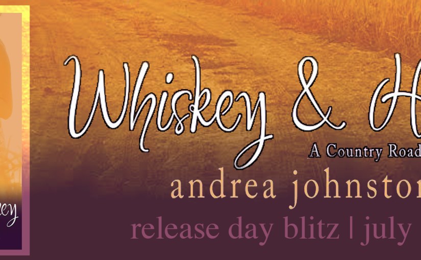 Release Day Blitz ~ Whiskey & Honey ~ by ~ Andrea&nbsp;Johnston