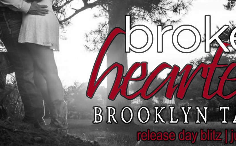 Release Day Blitz ~ Brokenhearted ~ by ~ Brooklyn&nbsp;Taylor