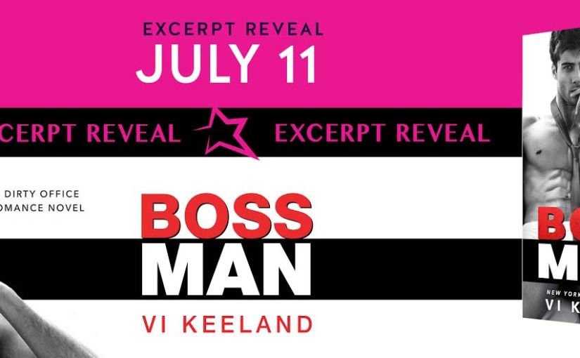 Excerpt Reveal ~ Bossman ~ by ~ Vi&nbsp;Keeland