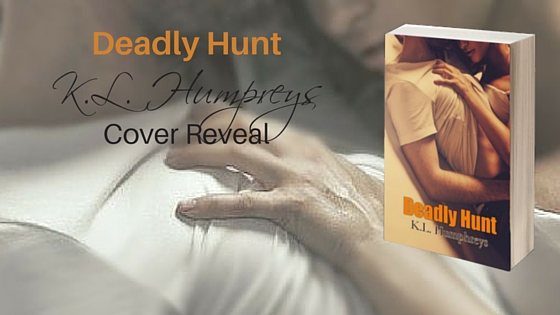 Cover Reveal ~ Deadly Hunt ~ by ~ K.L.&nbsp;Humphreys