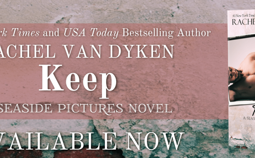 SURPRISE Release ~ Keep ~ by ~ Rachel Van&nbsp;Dyken