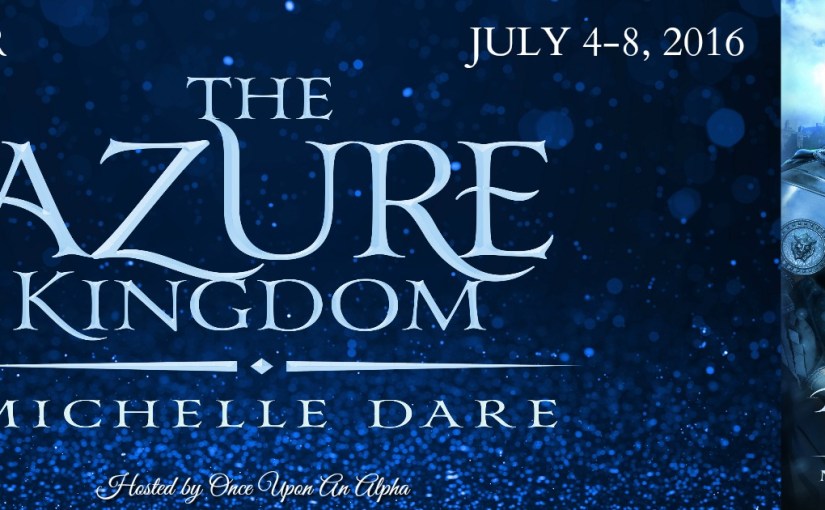 Blog Tour ~ The Azure Kingdom ~ by ~ Michelle&nbsp;Dare