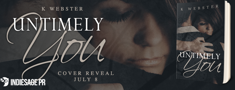 Cover Reveal ~ Untimely You ~ by ~ K. Webster
