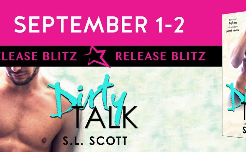 Release Day Blitz ~ Dirty Talk ~ by ~ S.L. Scott