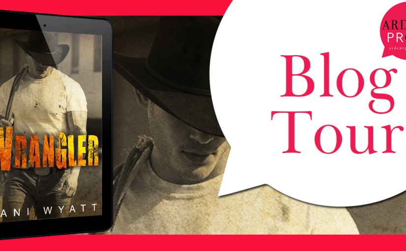 Blog Tour & Review ~ Wrangler ~ by ~ Dani&nbsp;Wyatt