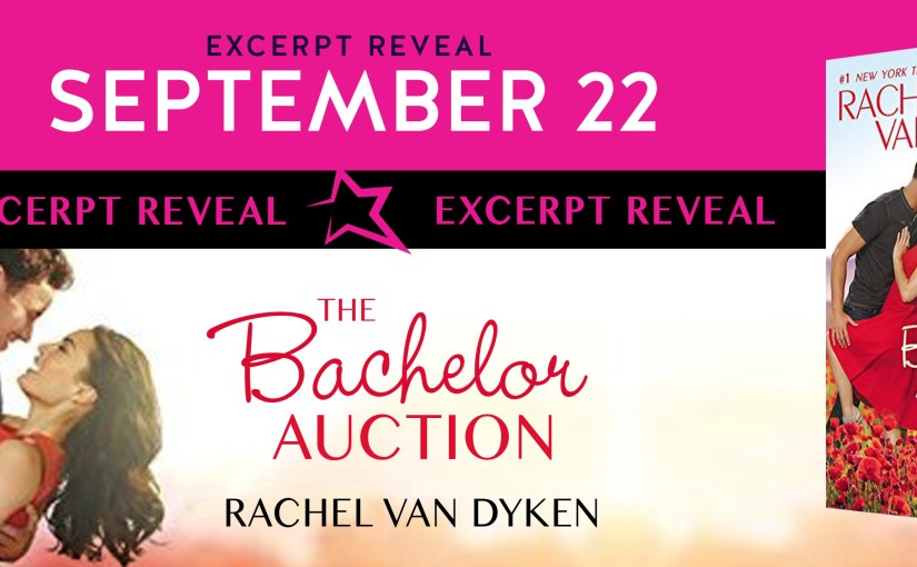 Excerpt Reveal ~ The Bachelor Auction ~ by ~ Rachel Van&nbsp;Dyken