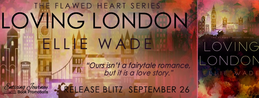 Release Day Blitz ~ Loving London ~ by ~ Ellie Wade
