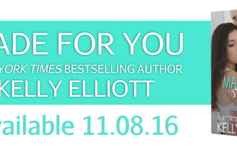 Cover Reveal ~ Made For You ~ by ~ Kelly Elliott