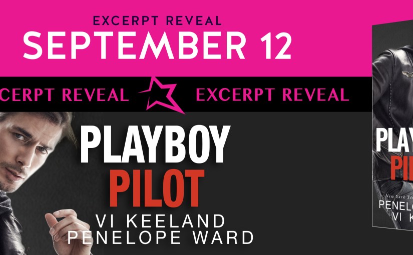 Excerpt Reveal ~ Playboy Pilot ~ by ~ Penelope Ward & Vi&nbsp;Keeland