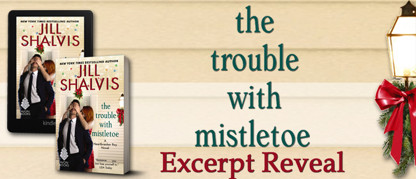 Excerpt Reveal ~ The Trouble With Mistletoe ~ by ~ Jill&nbsp;Shalvis