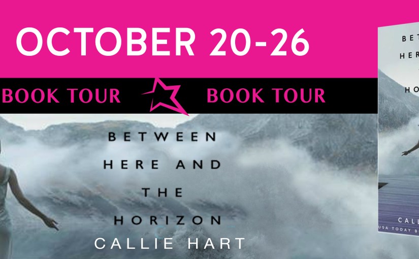 Blog Tour ~ Between Here and the Horizon ~ by ~ Callie&nbsp;Hart