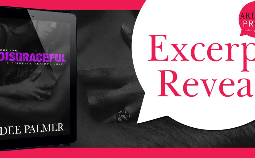 Excerpt Reveal ~ Disgraceful ~ by ~ Dee&nbsp;Palmer