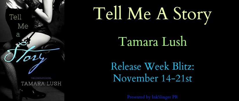 Release Week Blitz ~ Tell Me A Story ~ by ~ Tamara&nbsp;Lush