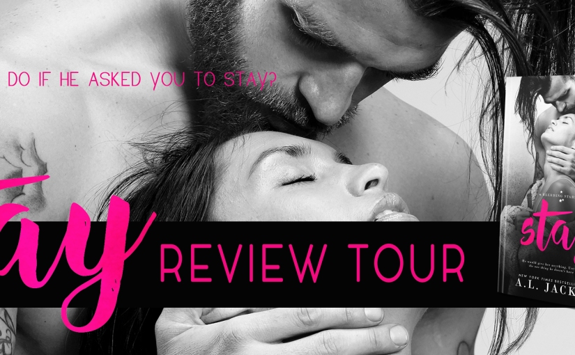 Review Tour ~ Stay ~ by ~ A.L. Jackson