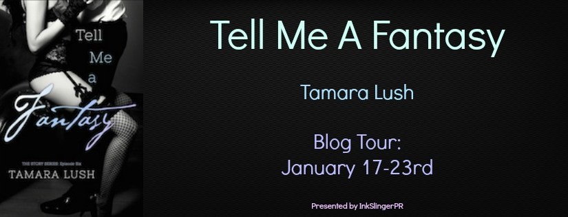Blog Tour & Review ~ Tell Me A Fantasy ~ by ~ Tamara&nbsp;Lush