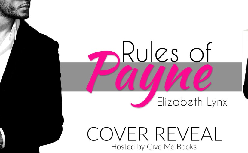 Cover Reveal ~ Rules of Payne ~ by ~ Elizabeth&nbsp;Lynx
