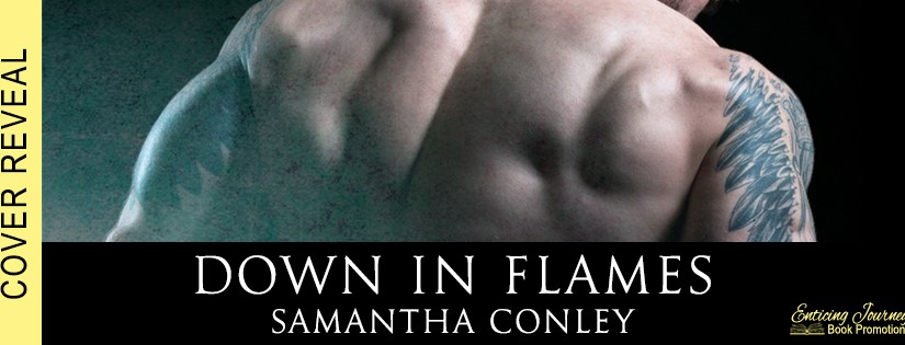 Cover Reveal ~ Down in Flames ~ by ~ Samantha&nbsp;Conley