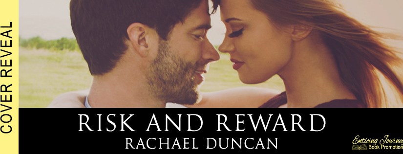Cover Reveal ~Risk and Reward ~ by ~ Rachael&nbsp;Duncan