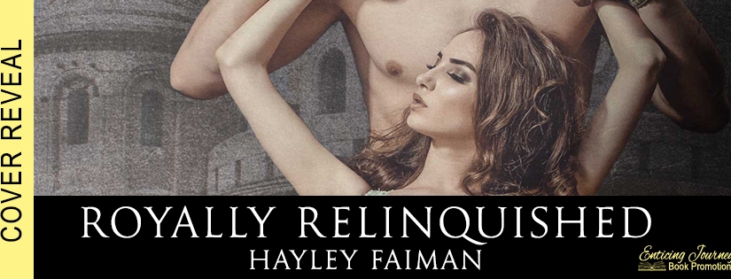 Cover Reveal ~ Royally Relinquished ~ by ~ Hayley Faiman
