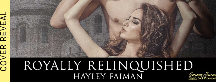 Cover Reveal ~ Royally Relinquished ~ by ~ Hayley&nbsp;Faiman