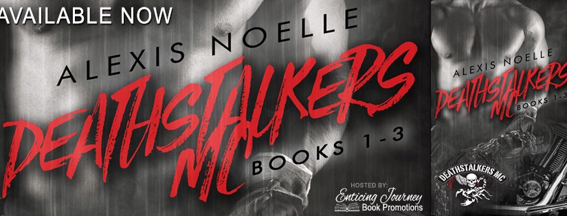 Release Blitz ~ Deathstalkers MC Books 1-3 ~ by ~ Alexis&nbsp;Noelle