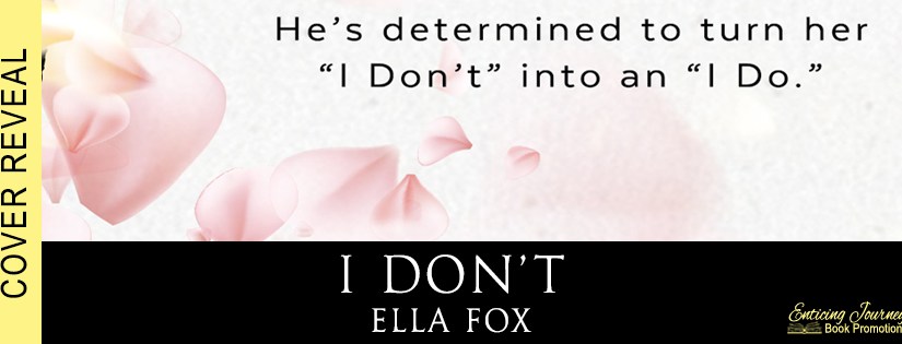 Cover Reveal ~ I Don’t ~ by ~ Ella&nbsp;Fox