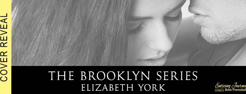 Series Cover Reveal ~ The Brooklyn Series ~ by ~ Elizabeth&nbsp;York
