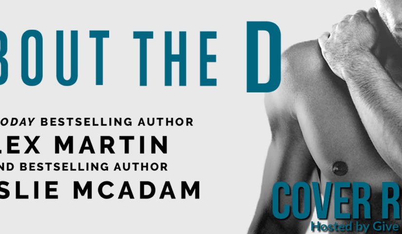 Cover Reveal ~ All About the D ~ by ~ Lex Martin & Leslie&nbsp;McAdam