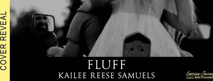 Cover Reveal ~ Fluff ~ by ~ Kailee Reese&nbsp;Samuels