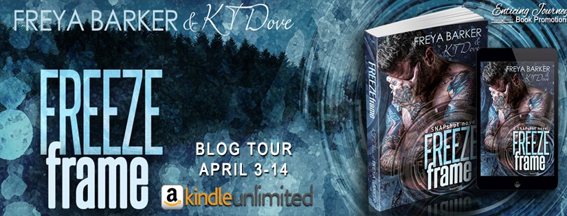 Blog Tour ~ Freeze Frame ~ by ~ Freya Barker & KT&nbsp;Dove