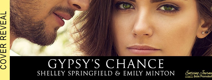 Cover Reveal ~ Gypsy’s Chance ~ by ~ Shelley Springfield & Emily&nbsp;Minton