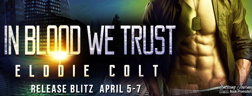 Release Blitz ~ In Blood We Trust ~ by ~ Elodie&nbsp;Colt