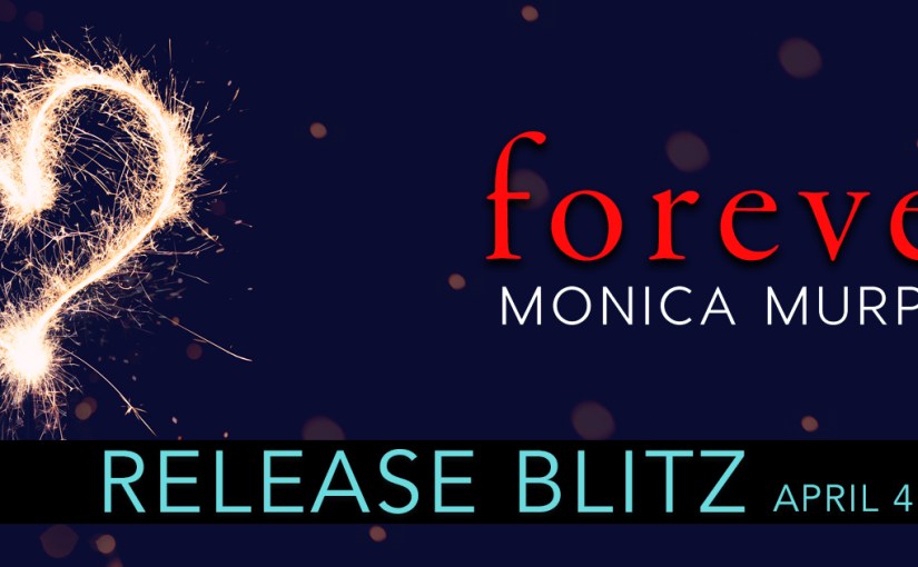 Release Blitz ~ Forever ~ by ~ Monica&nbsp;Murphy