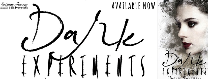 Release Blitz ~ Dark Experiments ~ by ~ Lana&nbsp;Campbell