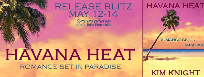 Release Blitz ~ Havana Heat ~ by ~ Kim&nbsp;Knight