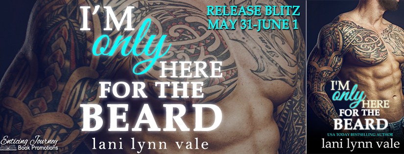 Release Blitz ~ I’m Only Here For The Beard ~ by ~ Lani Lynn&nbsp;Vale