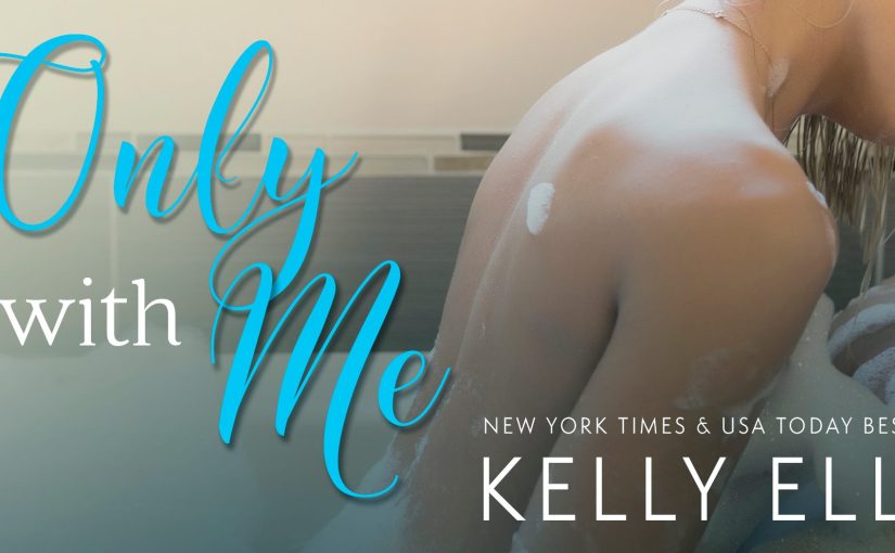 Blog Tour & Review ~ Only With Me ~ by ~ Kelly&nbsp;Elliott