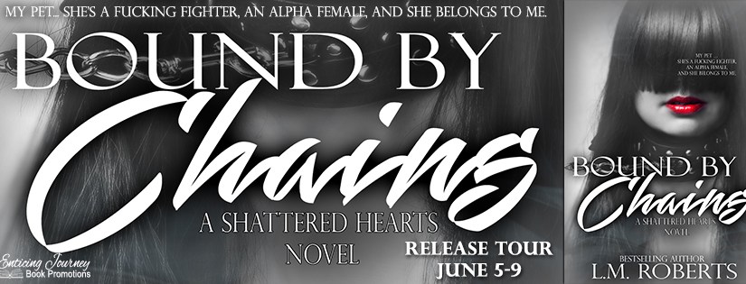 Blog Tour ~ Bound By Chains ~ by ~ L.M.&nbsp;Roberts
