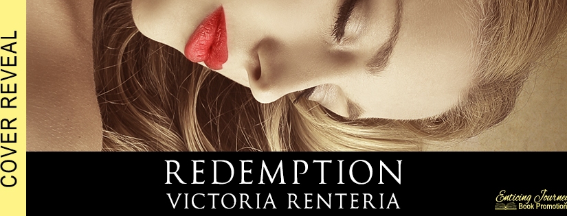 Cover Reveal ~ Redemption ~ by ~ Victoria Renteria