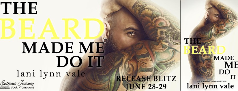 Release Blitz ~ The Beard Made Me Do It ~ by ~ Lani Lynn&nbsp;Vale